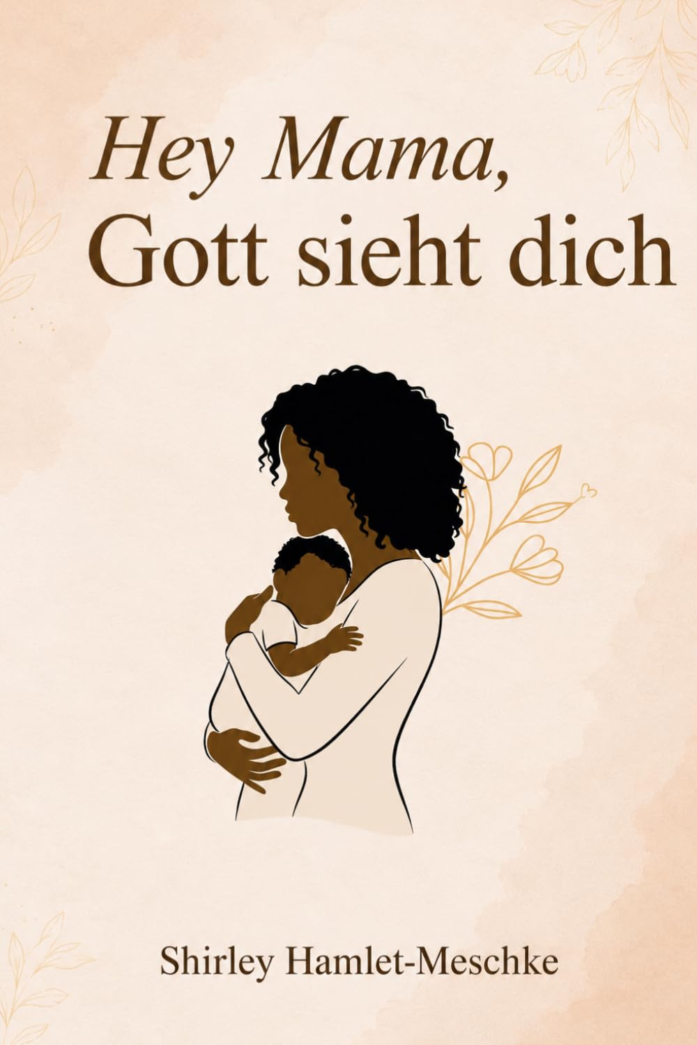 Hey Mama, Gott Sieht Dich
