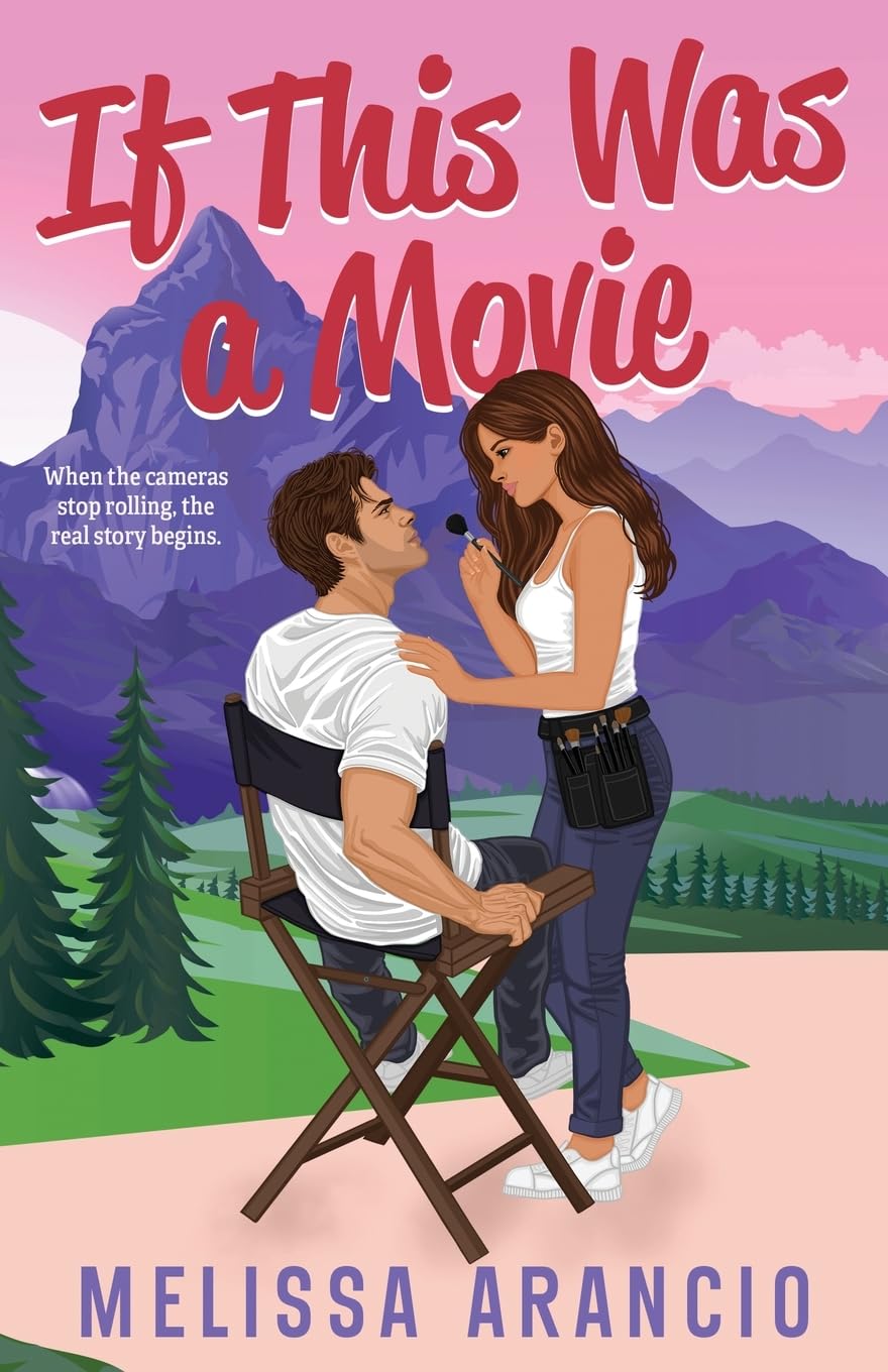 If This Was a Movie: A Forced-Proximity Celebrity Romance: 1 (An opposites-attract, forced-proximity celebrity romance)