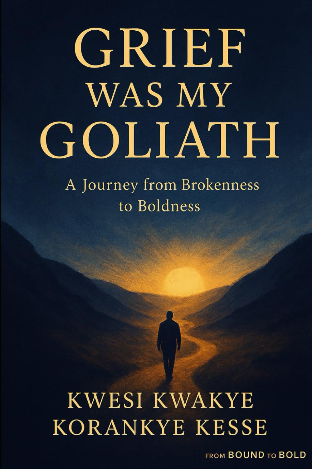 Grief Was My Goliath: A Journey From Brokenness To Boldness