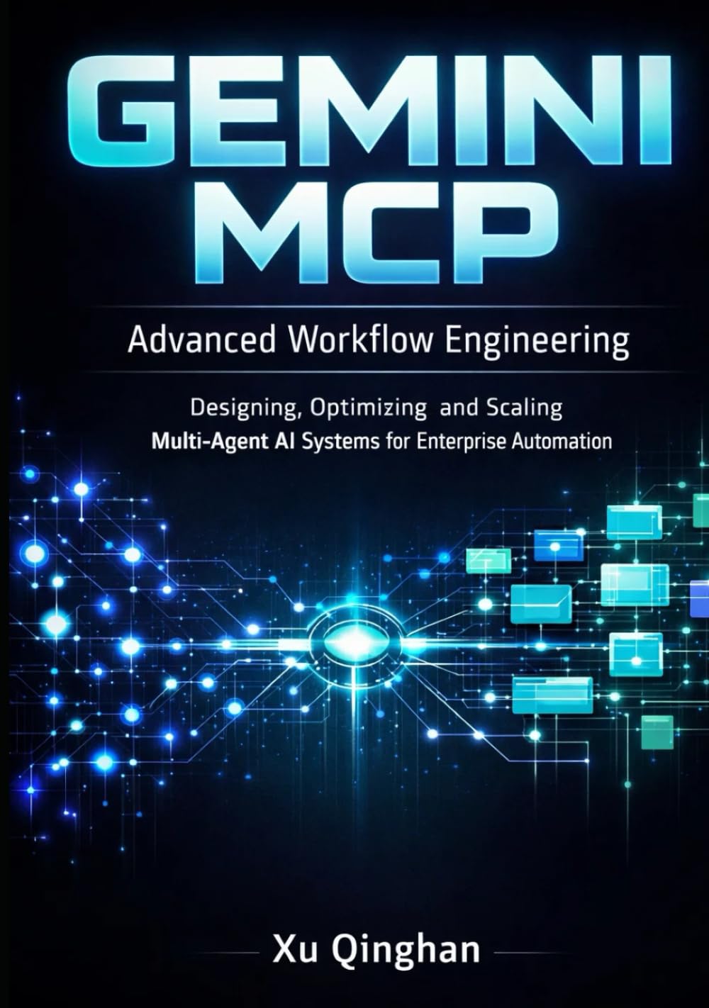 Gemini MCP Advanced Workflow Engineering: Designing, Optimizing, and Scaling Multi-Agent AI Systems for Enterprise Automation (Gemini MCP server engineering and workflow design.)