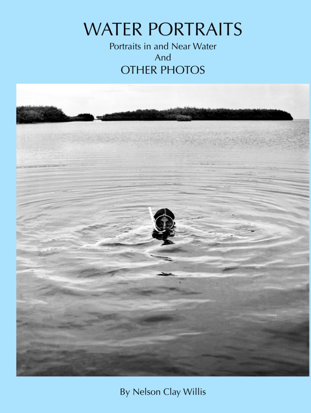 WATER PORTRAITS and other Photographs: Portraits in and Near Water and other Photographs