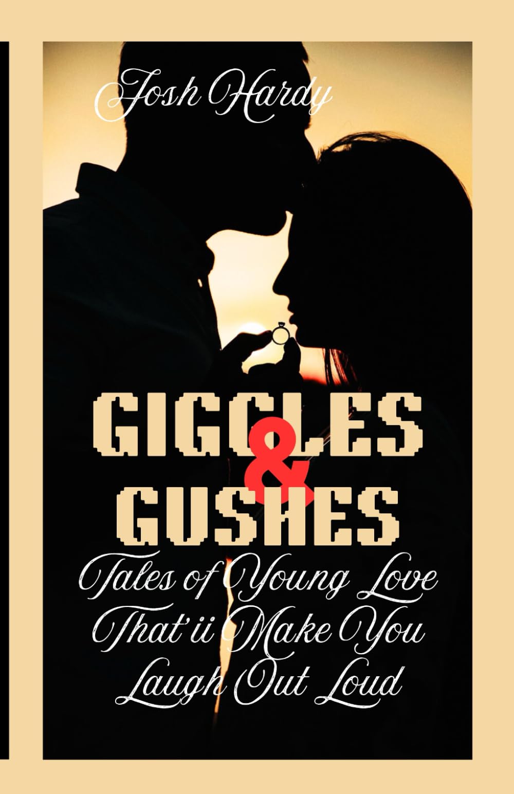 Giggles and Gushes: Tales of Young Love That'll Make You Laugh Out Loud