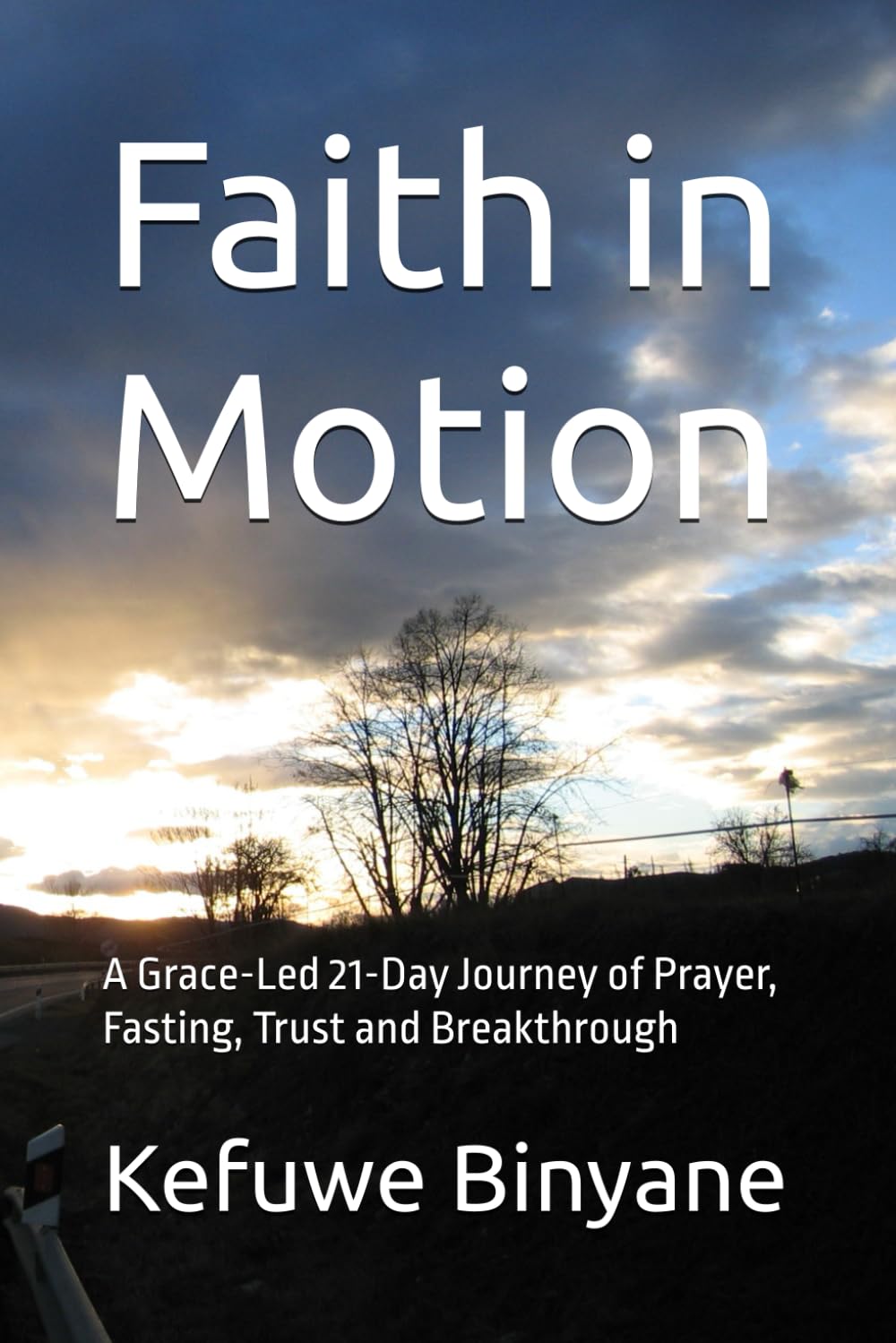Faith in Motion: A Grace-Led 21-Day Journey of Prayer, Fasting, Trust and Breakthrough