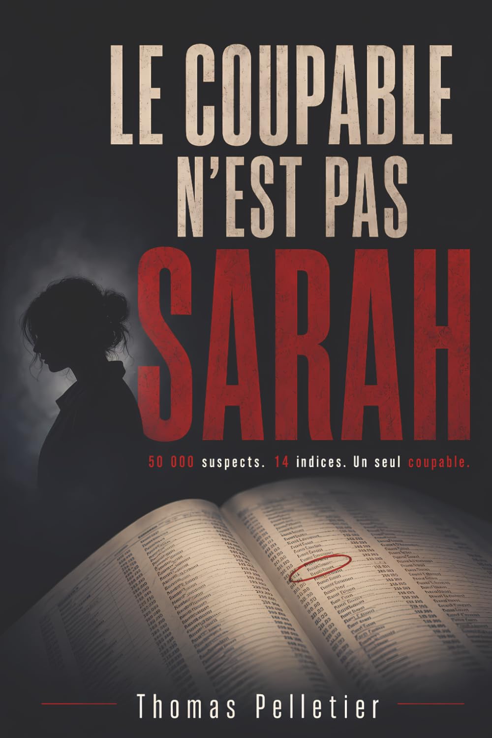 Le coupable n'est pas Sarah: livre d'enquête et de déduction pour adultes | 50 000 suspects, 1 coupable
