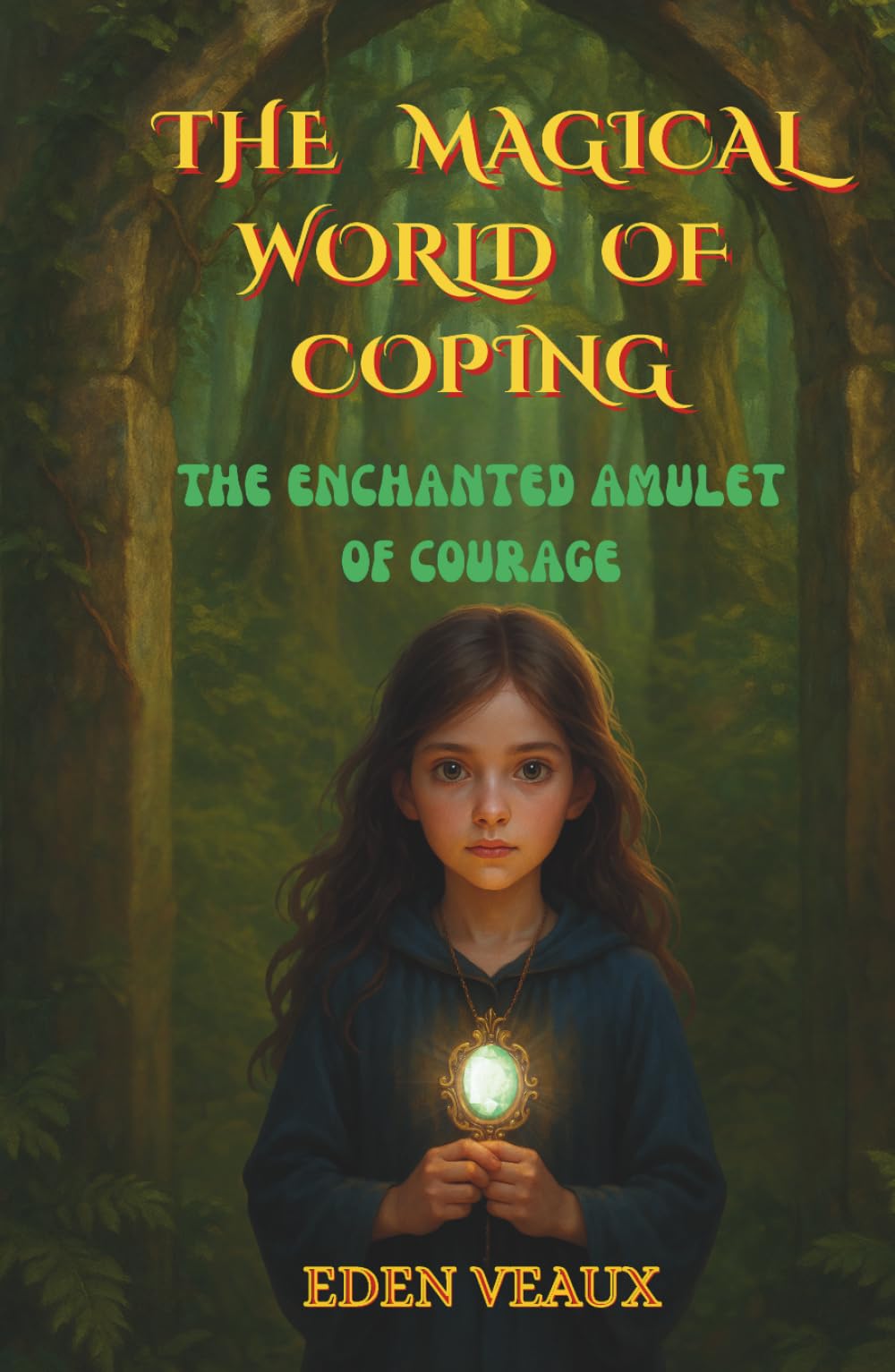 The Enchanted Amulet of Courage (The Magical World of Coping)