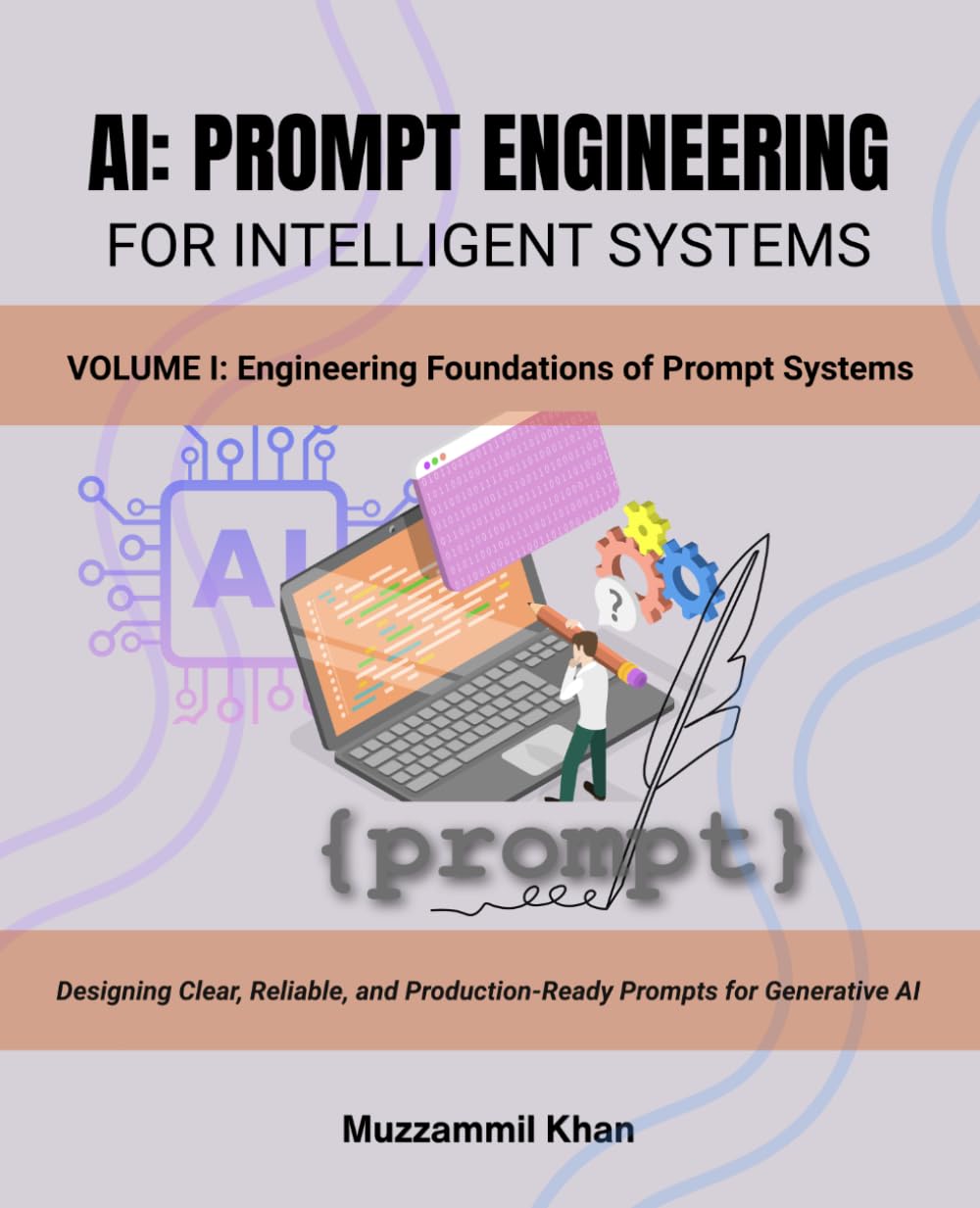AI: Prompt Engineering for Intelligent Systems - Volume I