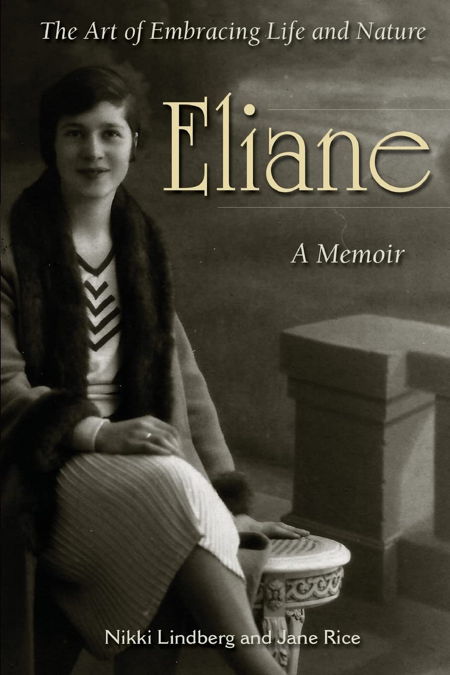 Eliane: A Memoir The Art of Embracing Life and Nature