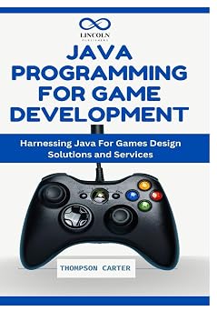Java Programming for Game Development Building Interactive Games with Java From Basic Concepts to Advanced Techniques