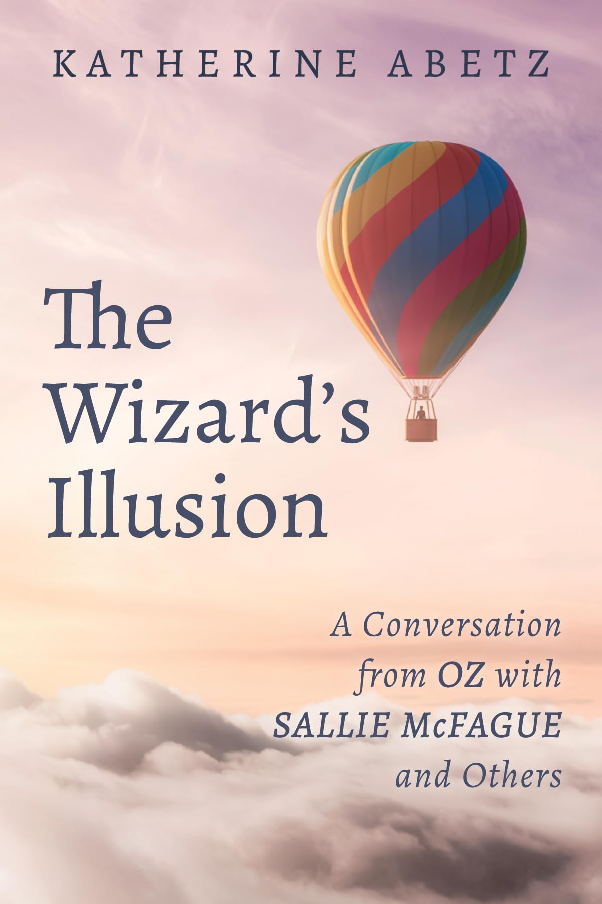 The Wizard's Illusion: A Conversation from Oz with Sallie McFague and Others