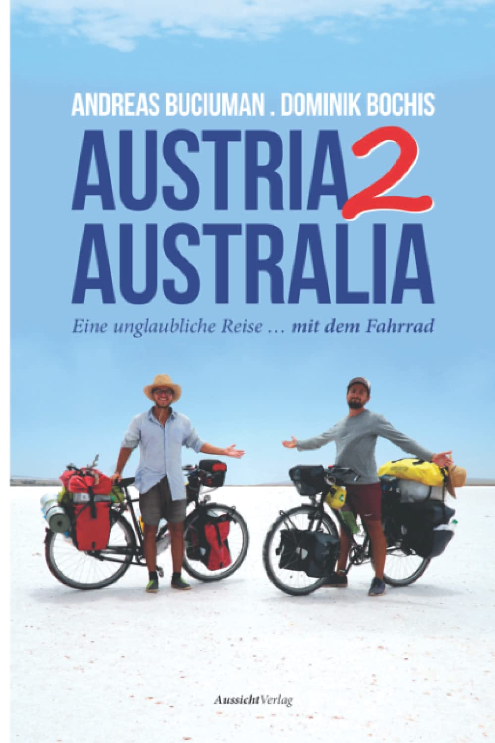 Austria2Australia: Eine unglaubliche Reise ... mit dem Fahrrad (German Edition)