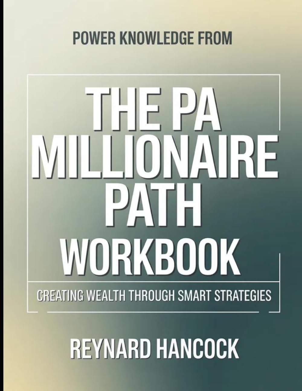 Power Knowledge from The PA Millionaire Path: Creating Wealth Through Smart Strategies