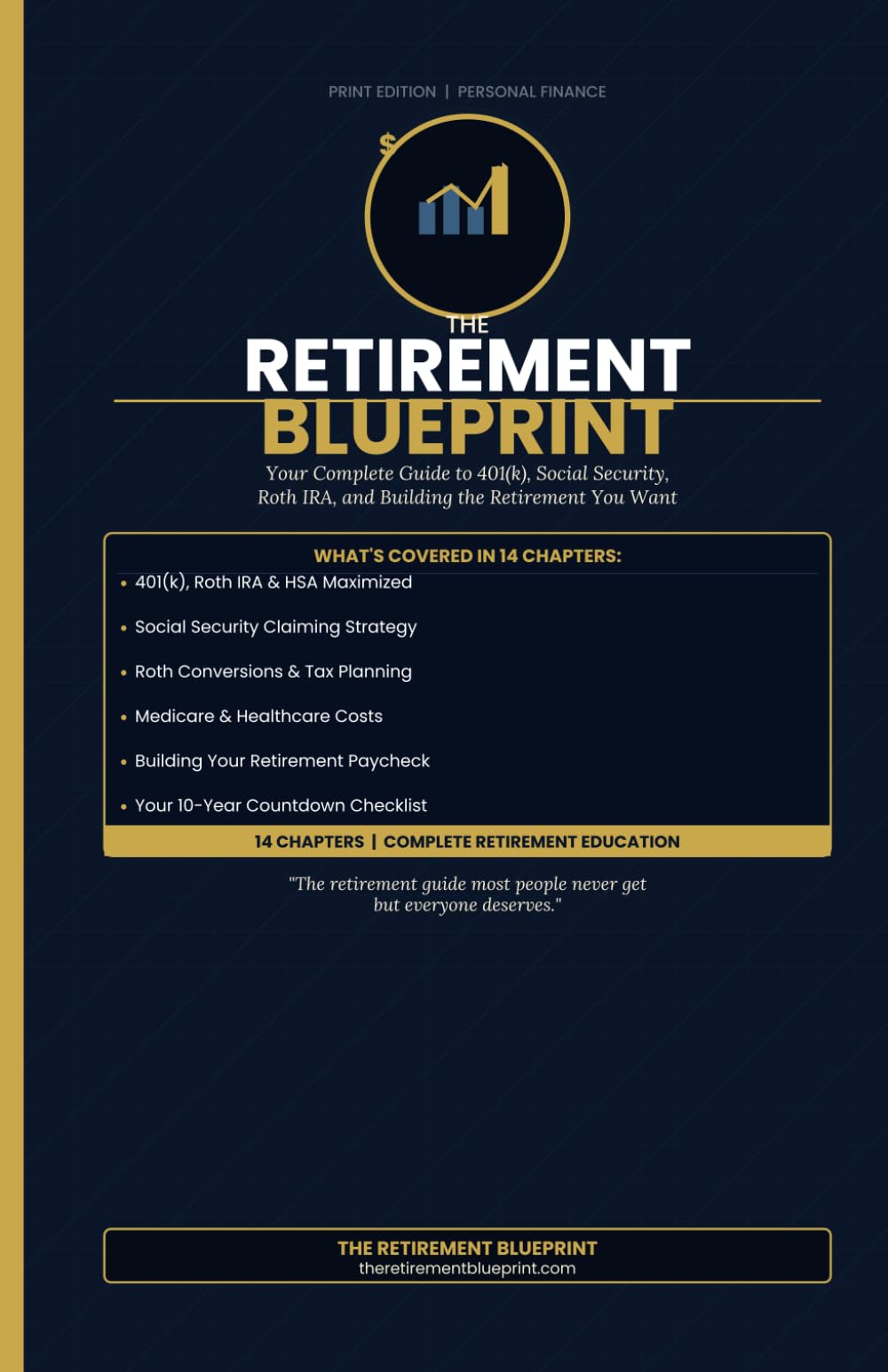 The Retirement Blueprint: Your Complete Guide to 401(k), Social Security, Roth IRA, and Building the Retirement You Actually Want (The Retirement Blueprint Series)