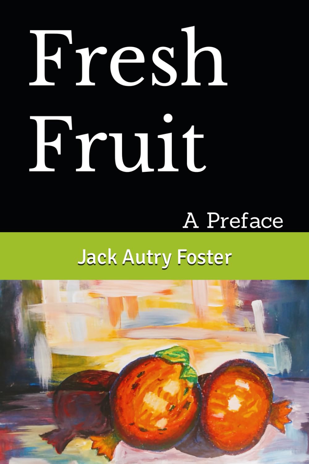 Fresh Fruit: A Preface