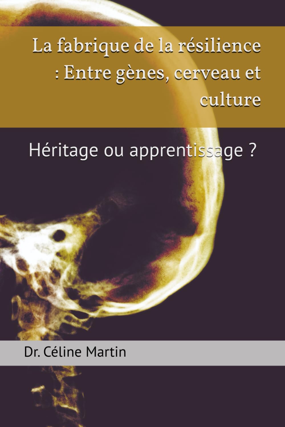 La fabrique de la résilience : Entre gènes, cerveau et culture: Héritage ou apprentissage ?