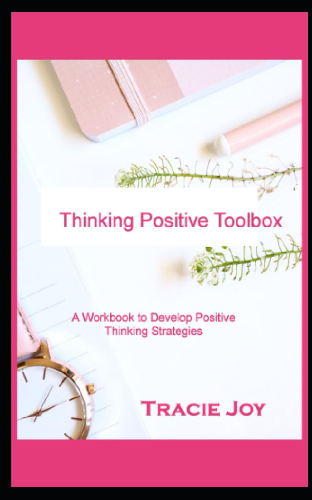 Thinking Positive Toolbox: A Workbook to Develop Thinking Positive Strategies