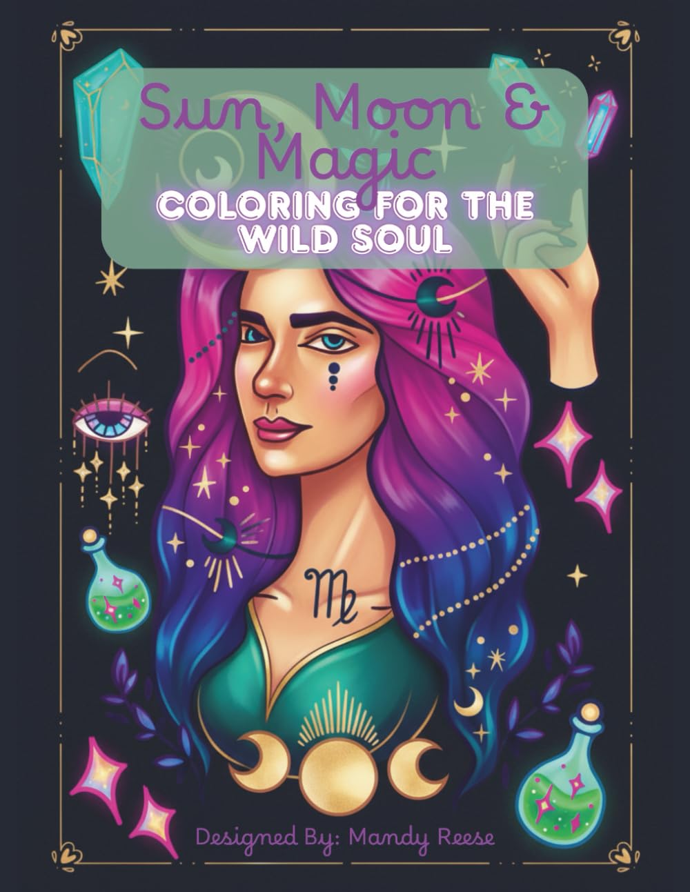 Sun, Moon & Magic: Coloring For the Wild Soul