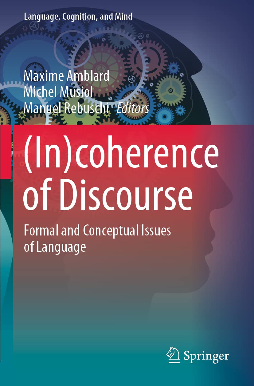 (In)coherence of Discourse: Formal and Conceptual Issues of Language: 10 (Language, Cognition, and Mind, 10)