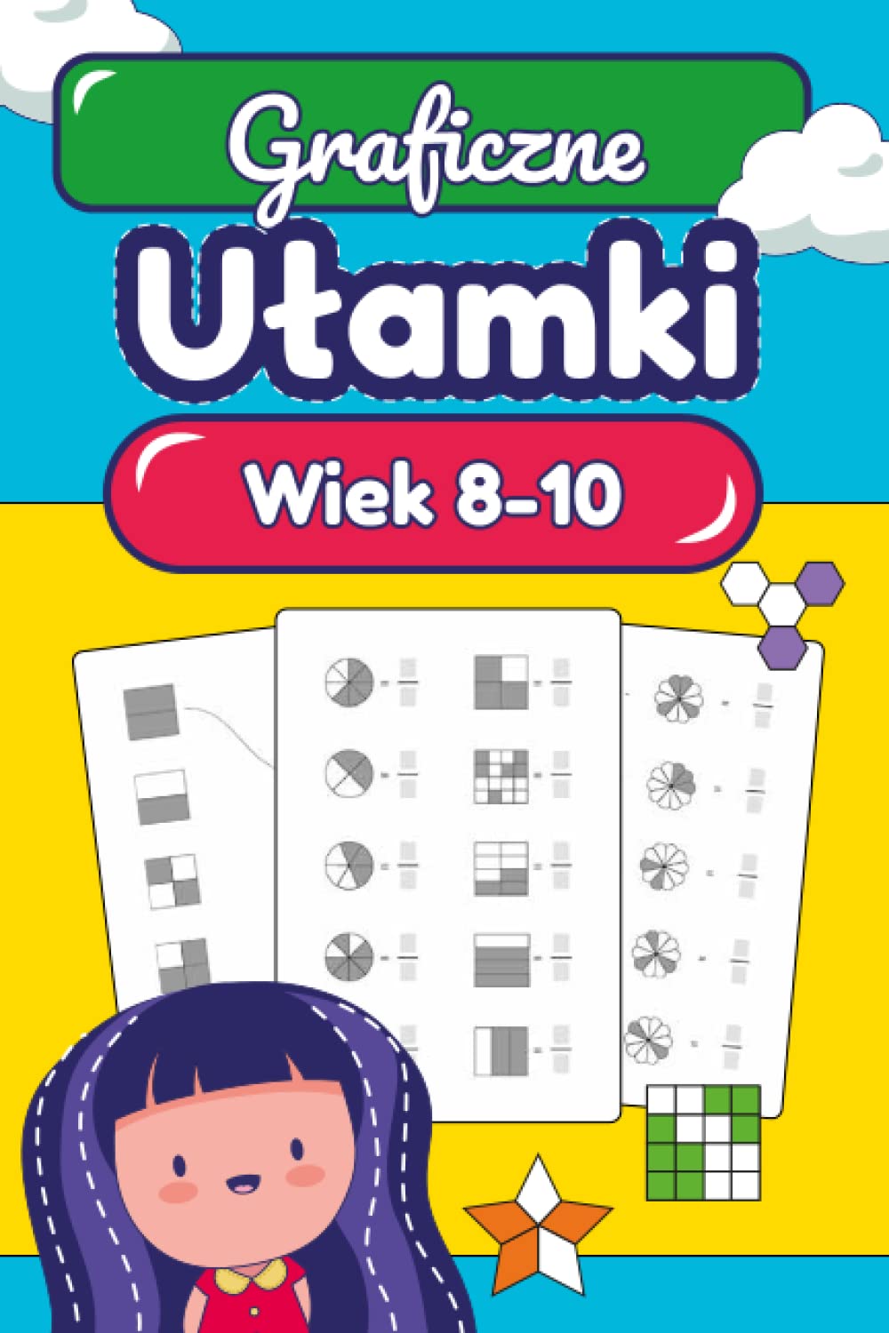 Graficzne Ułamki Ćwiczenia z Matematyki: Matematyka dla Dzieci w wieku 8-10 lat Dodawanie i Odejmowanie Ułamków Zadania i Ćwiczenia Matematyczne Książka Edukacyjna (Książki dla Dzieci i Nastolatków)