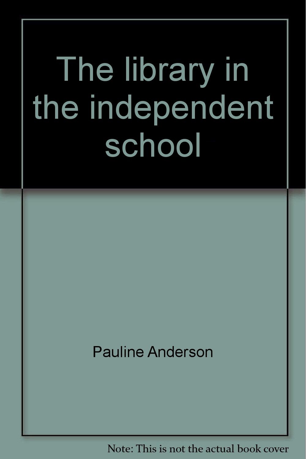 The library in the independent school: Anderson, Pauline: 9780934338431 ...