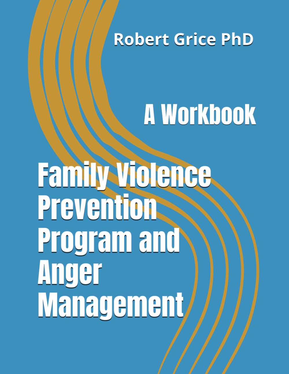 Family Violence Prevention Program and Anger Management: A Workbook