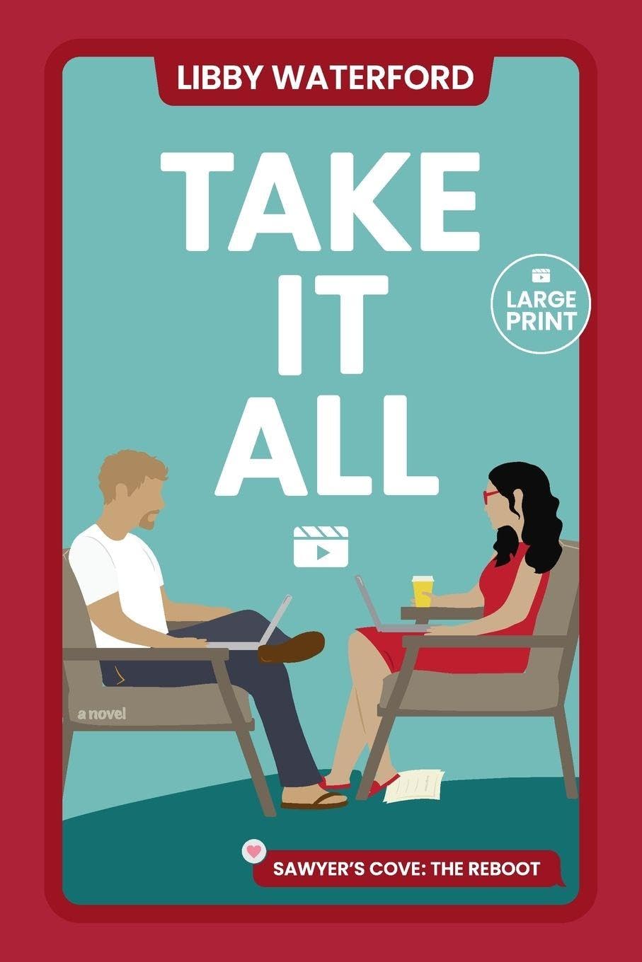 Take It All: A Small Town Hollywood Romance (Large Print): 3 (Sawyer's Cove: The Reboot Large Print)