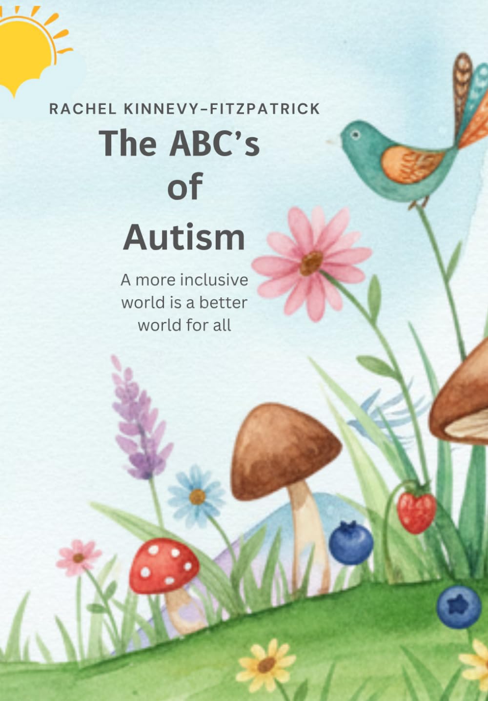 The ABC's of Autism: A more inclusive world is a better world for all.