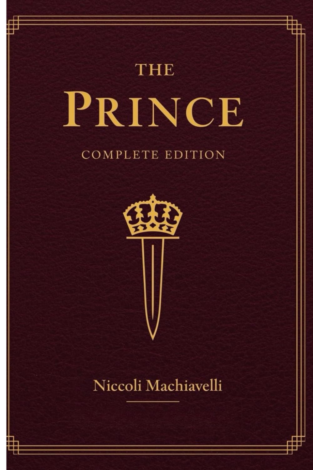 The Prince | Niccolò Machiavelli: Complete Unabridged Edition: Timeless Political Strategy & Power Tactics for Leaders 2026