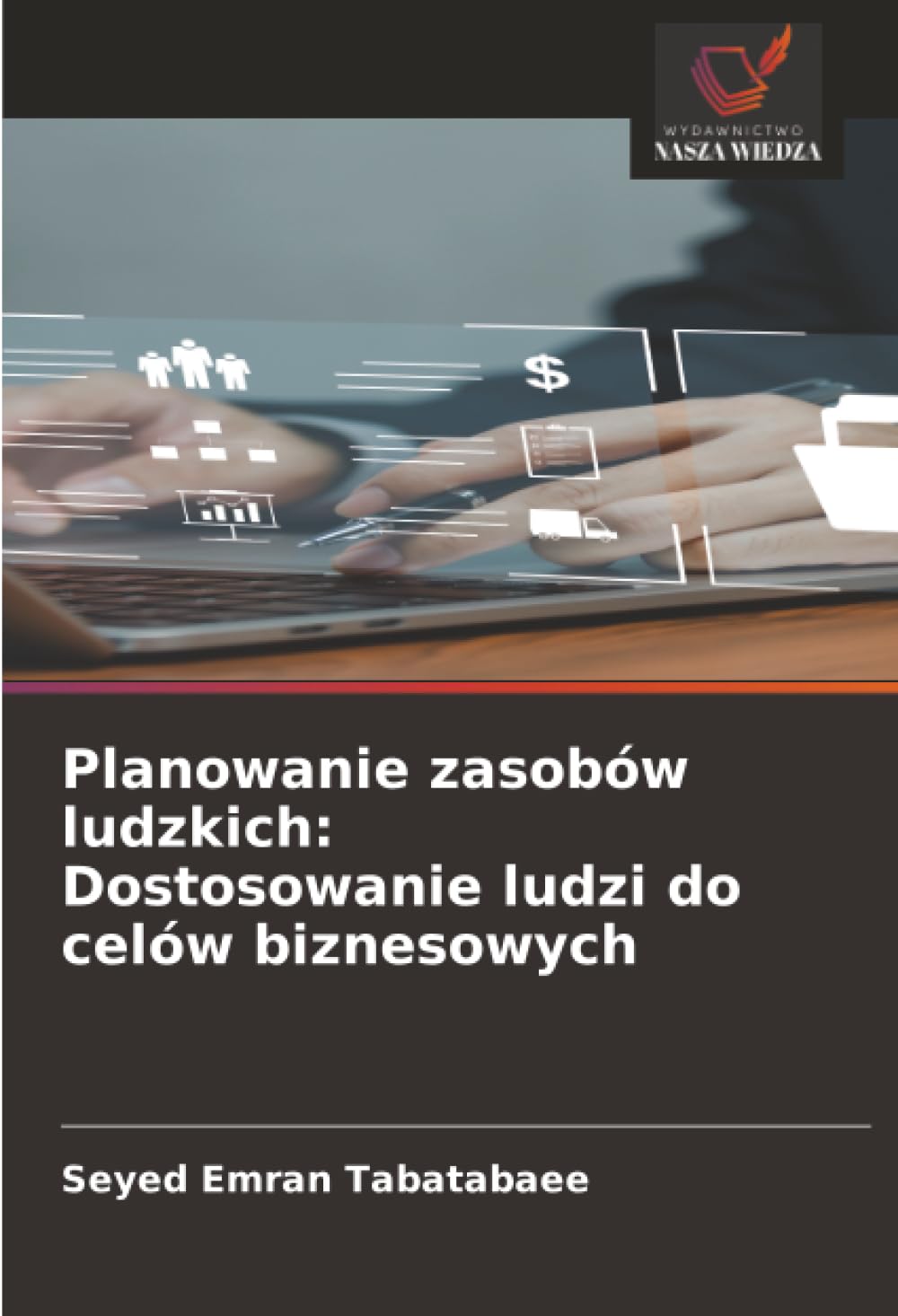 Planowanie zasobów ludzkich: Dostosowanie ludzi do celów biznesowych