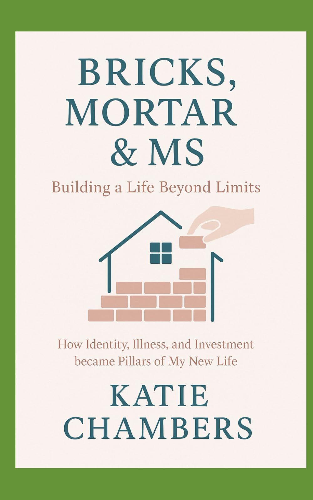Bricks, Mortar and MS: Building a Life Beyond Limits