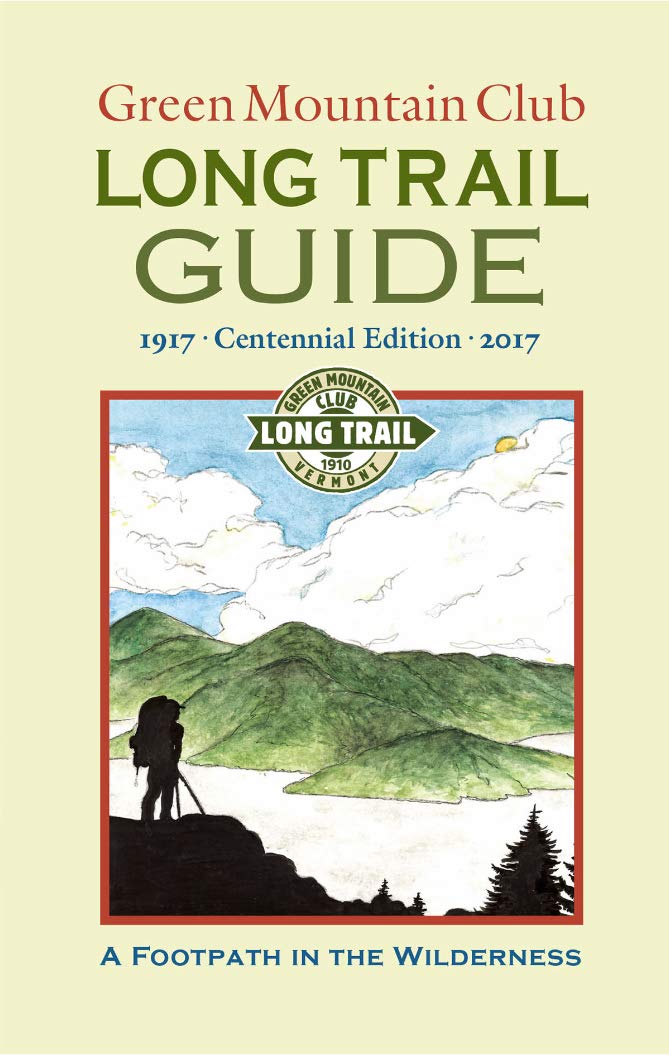 LONG TRAIL GUIDE: A FOOTPATH IN THE WILDERNESS -- 1917 - Centennial Edition - 2017