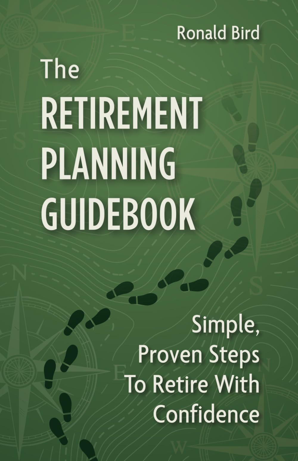 The Retirement Planning Guidebook: Simple, Proven Steps to Retire with Confidence