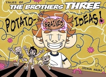 Paperback Tales of The Brothers Three: Potato-Brained Ideas! Book