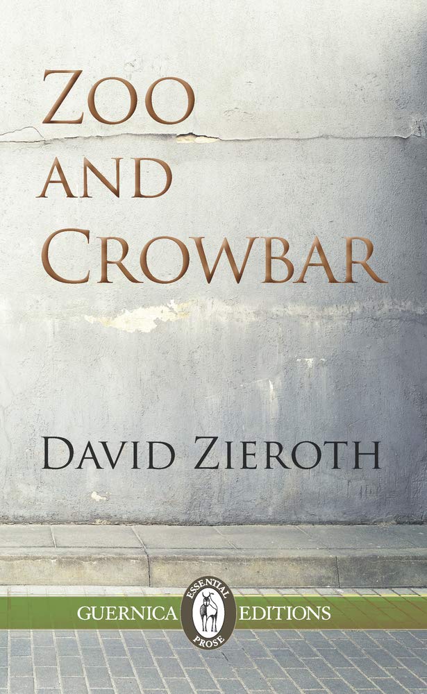 Buy Zoo and Crowbar: A Fable: Volume 109 (Essential Prose Series) — BookShops.in