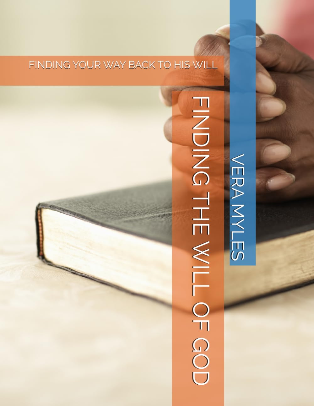 FINDING THE WILL OF GOD: FINDING YOUR WAY BACK TO HIS WILL