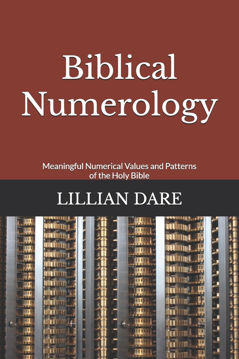 Biblical Numerology: Meaningful Numerical Values and Patterns of the Holy Bible