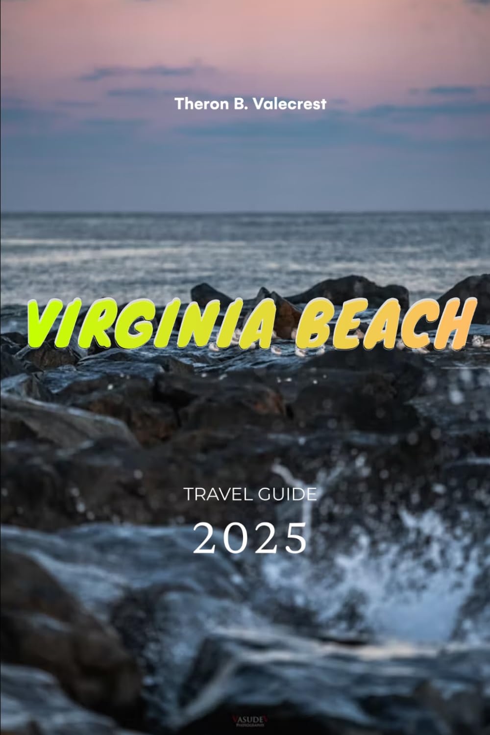 VIRGINIA BEACH, USA TRAVEL GUIDE 2025 (Pathfinders: Ultimate Travel Guides)