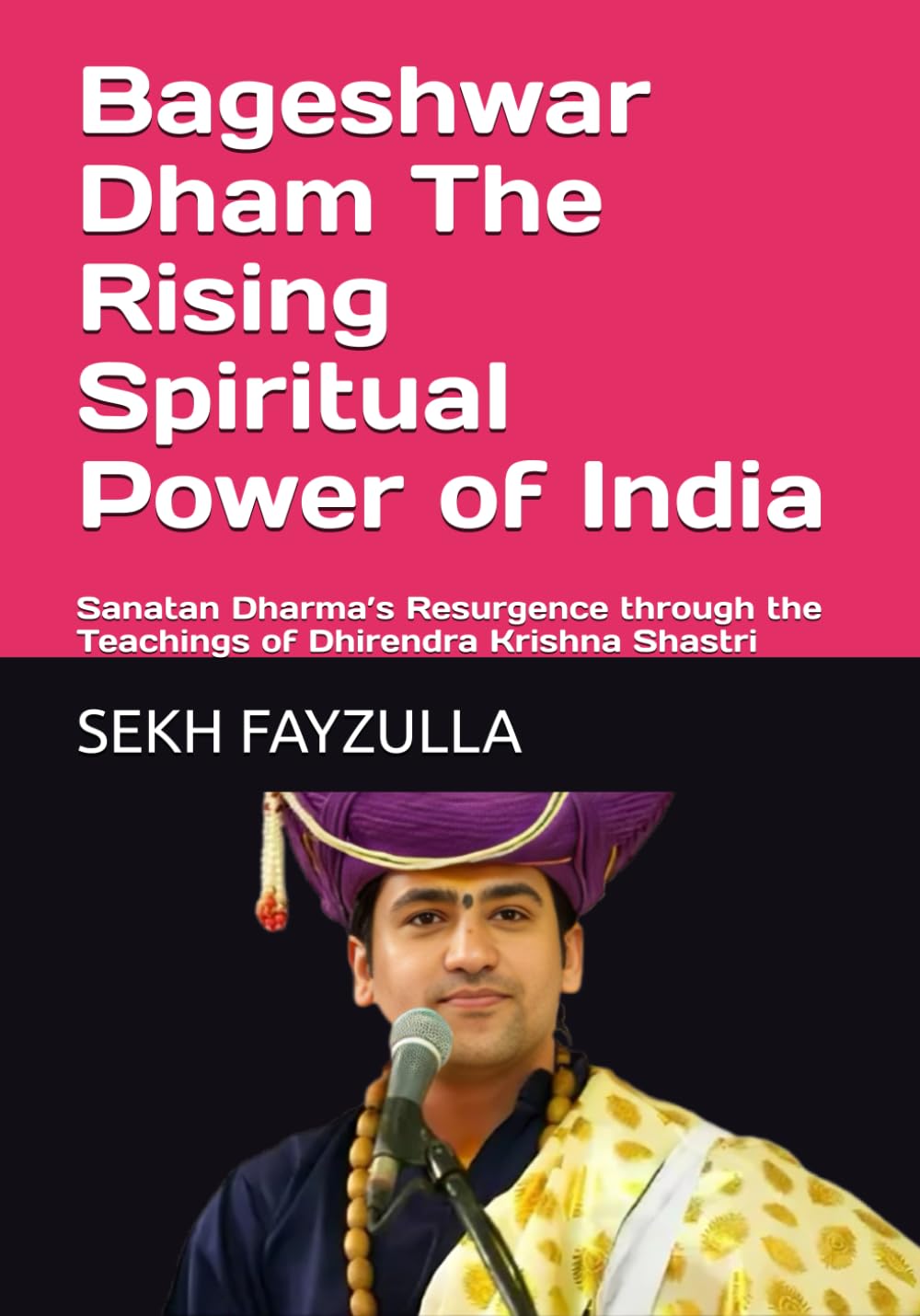 Bageshwar Dham The Rising Spiritual Power of India: Sanatan Dharma’s Resurgence through the Teachings of Dhirendra Krishna Shastri (India’s Spiritual Renaissance)