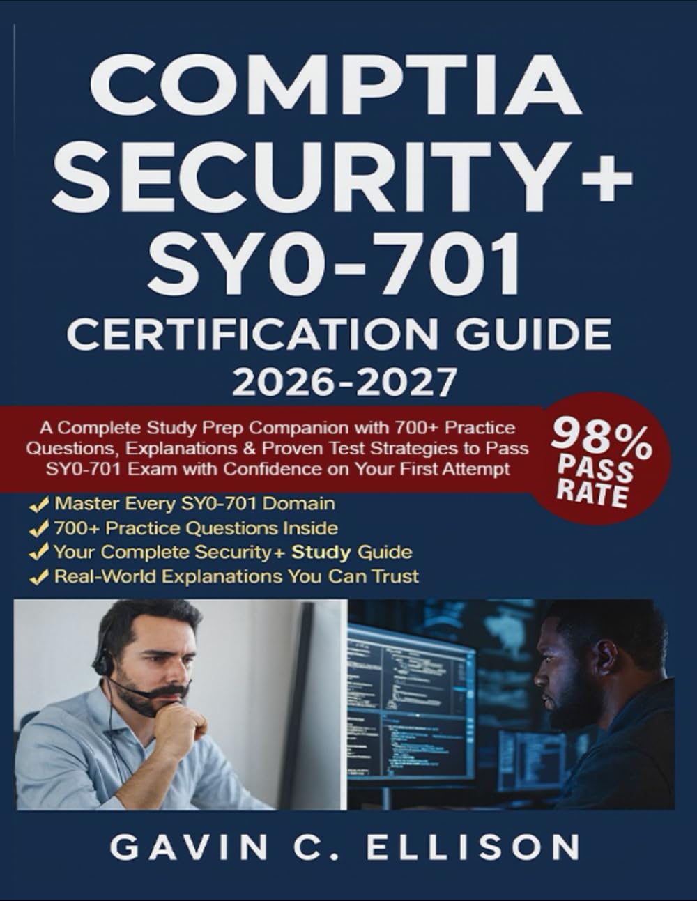 CompTIA Security+ SY0-701 Certification Guide 2026 -2027: A Complete Study Prep Companion with 700+ Practice Questions, Explanations & Proven Test ... Exam with Confidence on Your First Attempt
