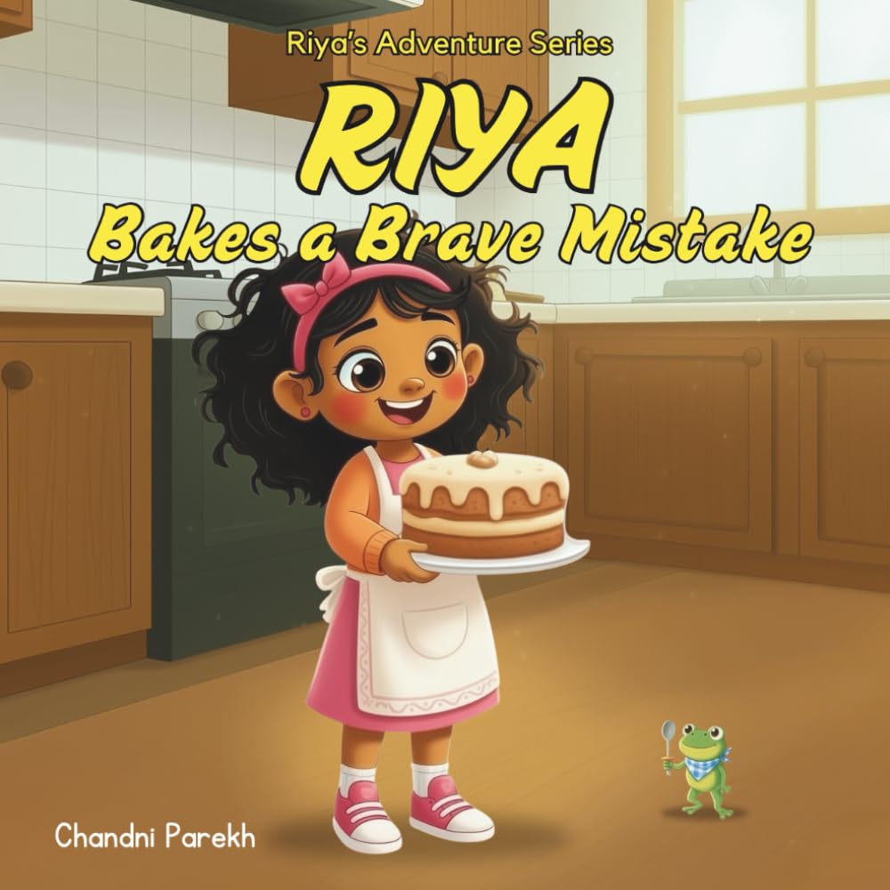 Riya Bakes a Brave Mistake: Riya's Adventure Series: 2