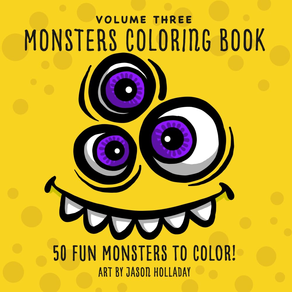Monsters Coloring Book: 50 Fun Monsters to Color! (Monsters Coloring Books by Jason Holladay)