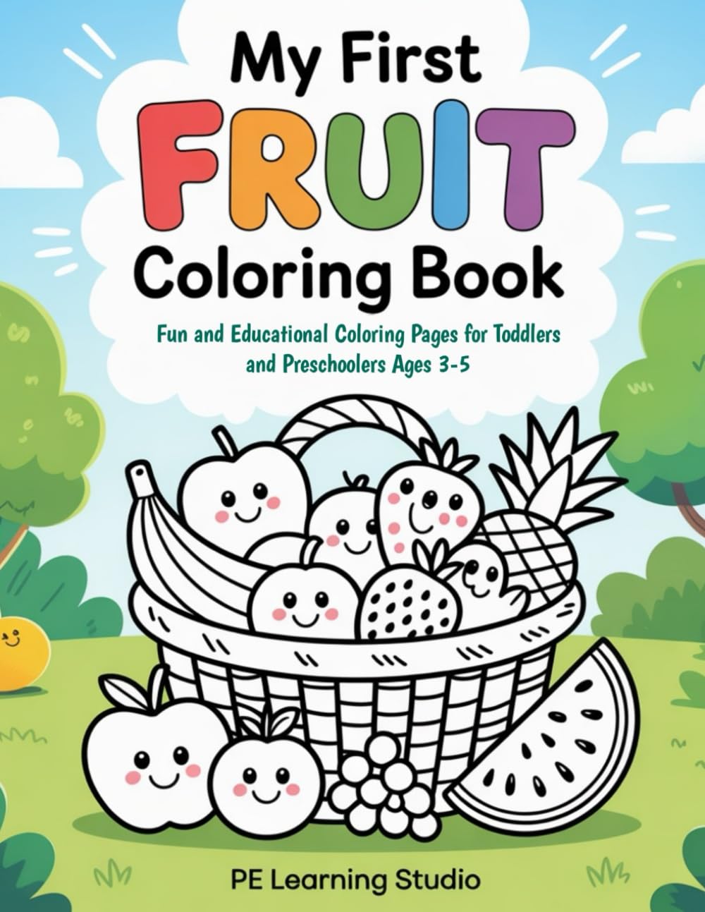 My First Fruit Coloring Book: Fun and Educational Coloring Pages for Toddlers and Preschoolers Ages 3-5