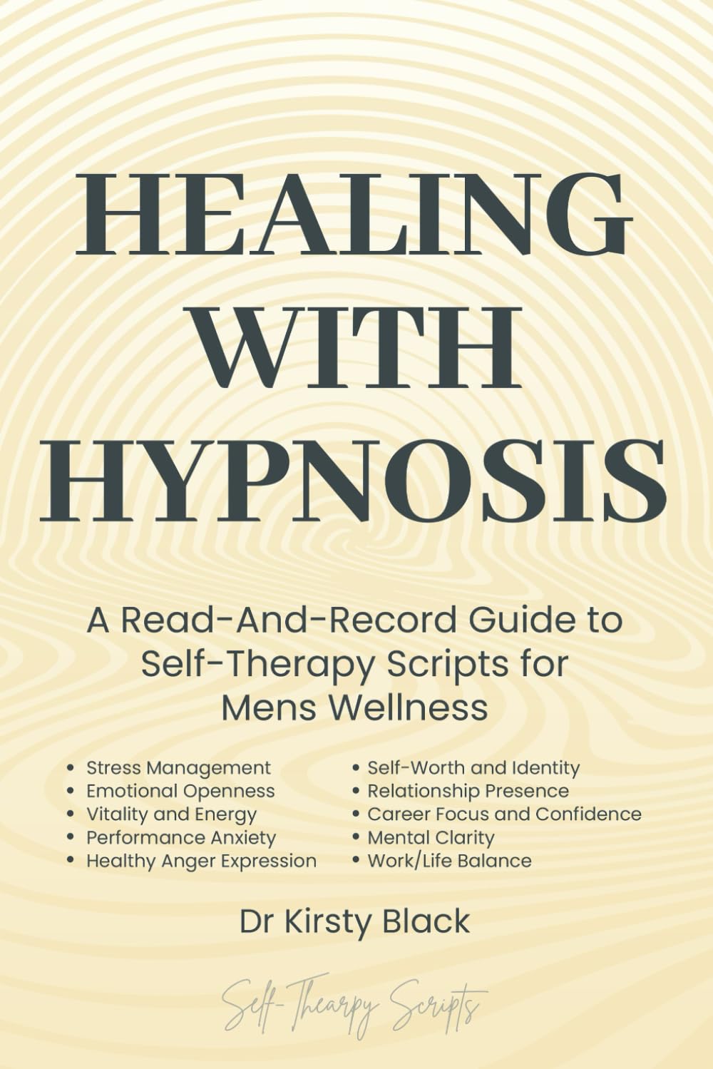 Healing With Hypnosis: A Read-And-Record Guide To Self-Therapy - Scripts for Mens Wellness: Scripts for Mens Wellness