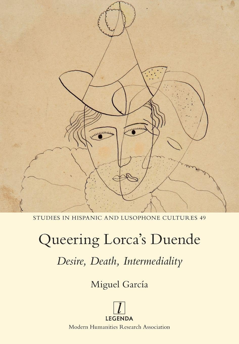 Queering Lorca's Duende: Desire, Death, Intermediality: 49 (Studies in Hispanic and Lusophone Cultures)