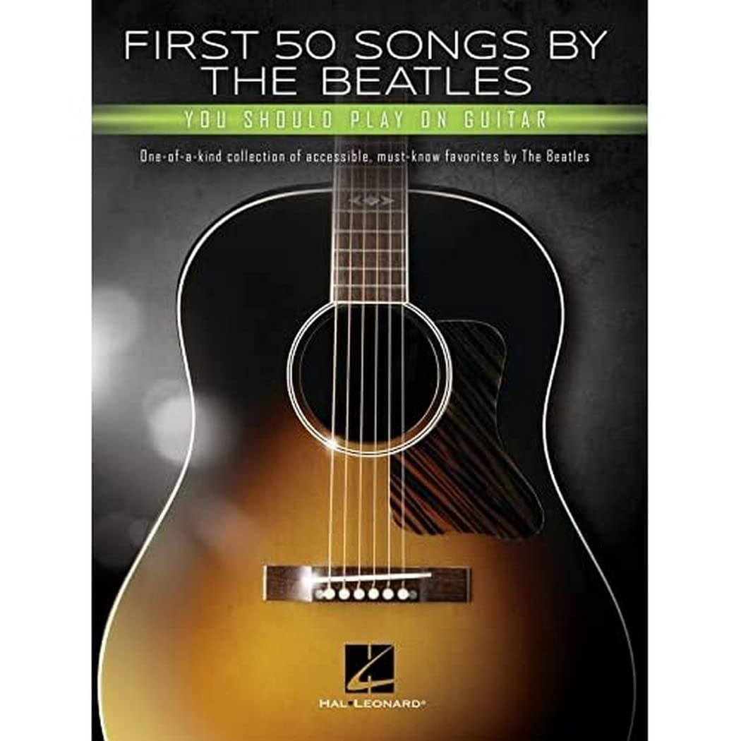 First 50 Songs by the Beatles Should Play on Guitar: You Should Play on Guitar