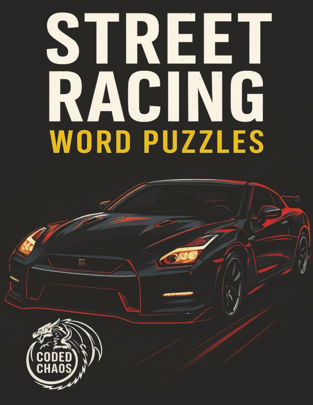 STREET RACING WORD PUZZLES: High-Octane Puzzles for JDM and Street Racing Fans (Coded Chaos™ Puzzle Series)