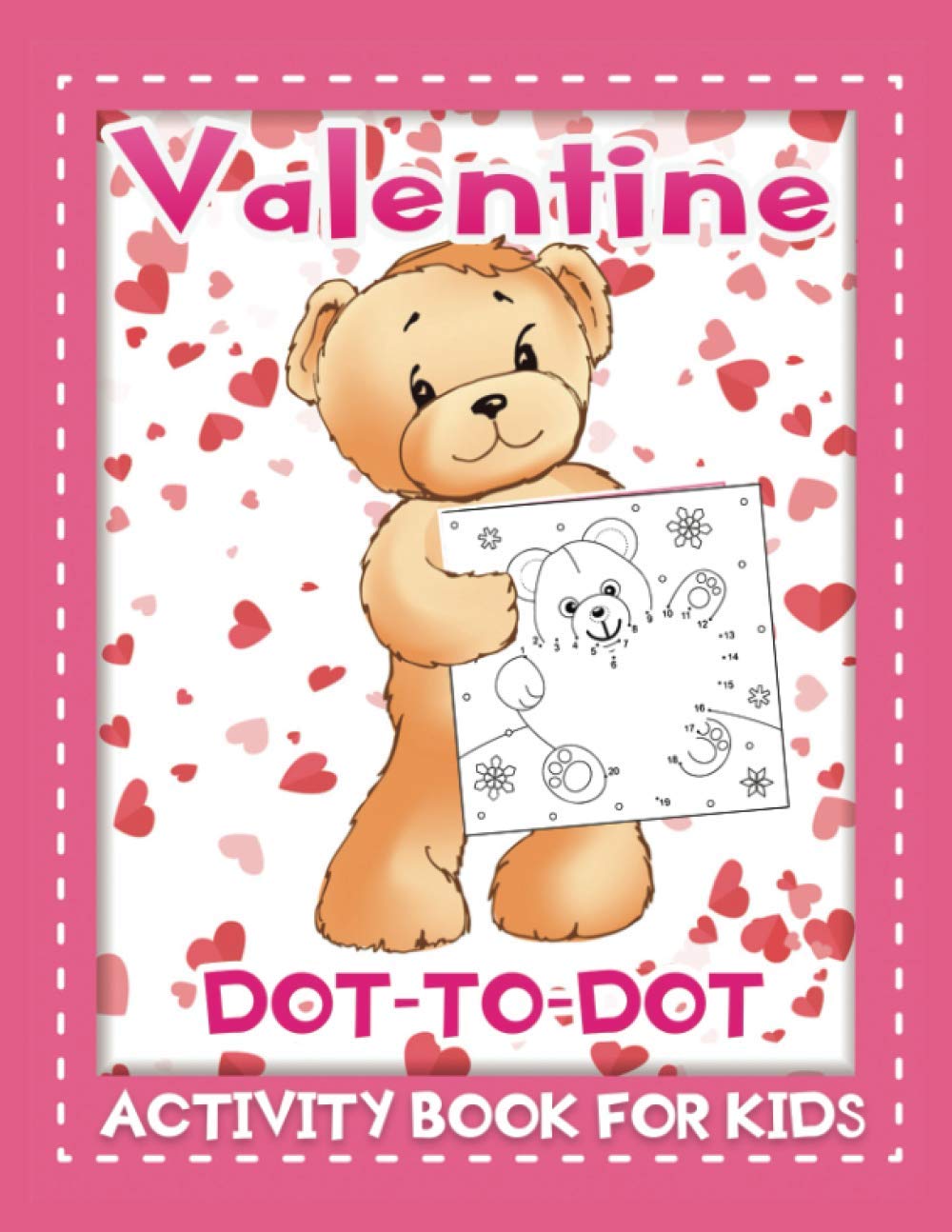 valentine dot to dot activity book for kids: A Fun valentine's day themed Activity Book for Kids, Perfect Gift for Kids ,Toddler, Preschool