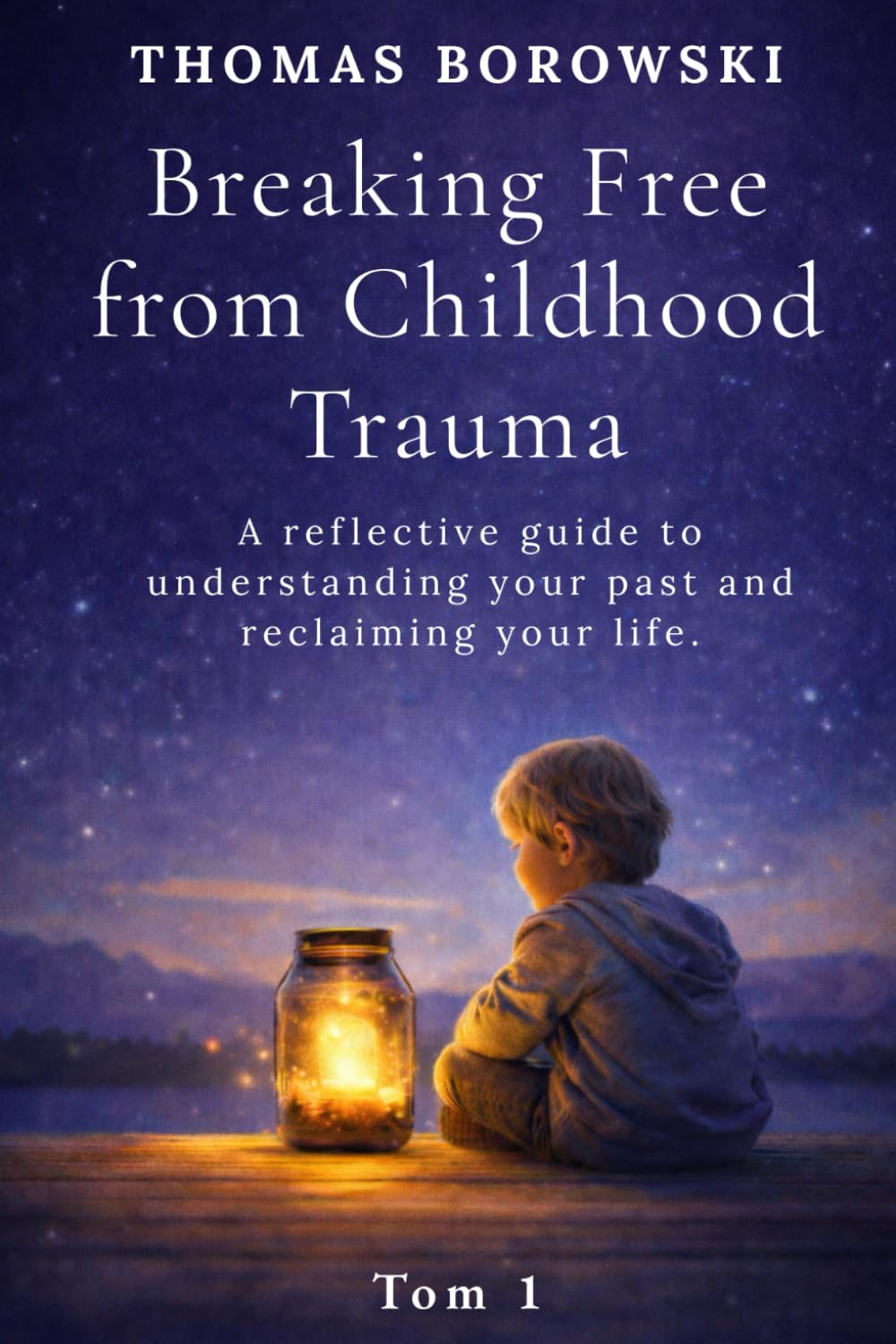 Breaking Free from Childhood Trauma: Guiding You to Reclaim and Love Yourself Deeply (the Healing Series)