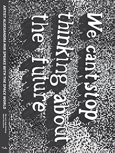We Can't Stop Thinking About The Future (Strange Attractor Press)