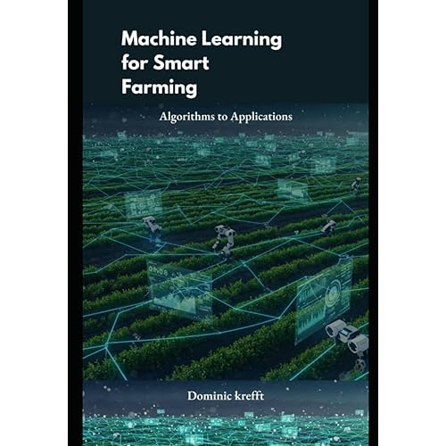 Machine Learning for Smart Farming: Algorithms to Applications