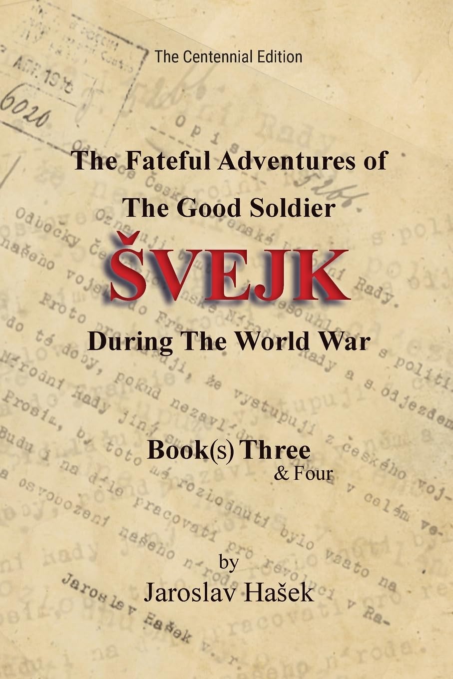The Fateful Adventures of the Good Soldier Švejk During the World War: Centennial Edition - Book(s) Three&Four